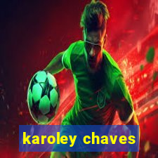 karoley chaves